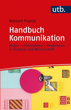 Franck, Norbert. Handbuch Kommunikation - Reden - Präsentieren - Moderieren in Studium und Wissenschaft. UTB GmbH, 2021.