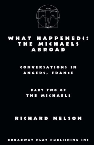 Nelson, Richard. What Happened?: The Michaels Abroad. Broadway Play Publishing, 2021.
