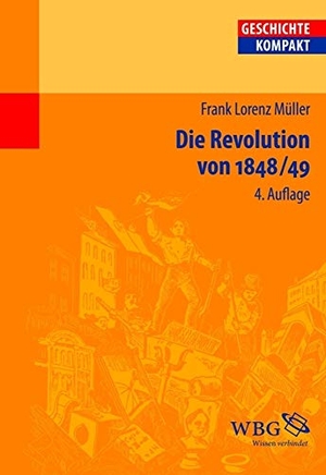Müller, Frank Lorenz. Die Revolution von 1848/49. wbg Academic, 2011.