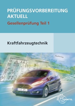 Fischer, Richard / Gscheidle, Rolf et al. Prüfungsvorbereitung aktuell Kraftfahrzeugtechnik. Gesellenprüfung Teil 1. Europa Lehrmittel Verlag, 2014.