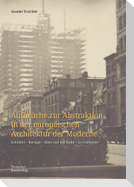 Aufbrüche zur Abstraktion in der europäischen Architektur der Moderne