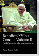 Benedicto XVI y el Concilio Vaticano II : de la historia a la hermenéutica