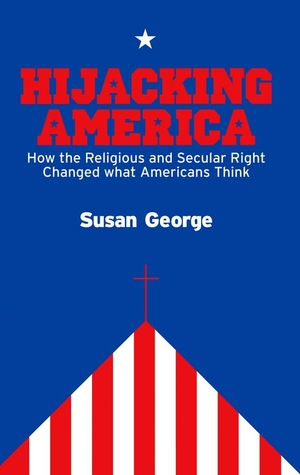 George, Susan. Hijacking America. Polity Press, 2008.