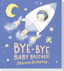 Bye-Bye Baby Brother!
