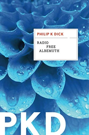 Dick, Philip K.. Radio Free Albemuth. HarperCollins, 2020.