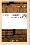 L'Amazone: Opéra-Comique En Un Acte