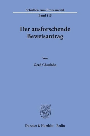 Chudoba, Gerd. Der ausforschende Beweisantrag.. Duncker & Humblot, 1993.
