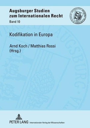 Rossi, Matthias / Arnd Koch (Hrsg.). Kodifikation in Europa. Peter Lang, 2012.