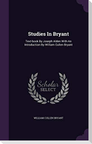 Studies In Bryant: Text-book By Joseph Alden With An Introduction By William Cullen Bryant