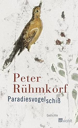 Rühmkorf, Peter. Paradiesvogelschiß. Rowohlt Verlag GmbH, 2008.