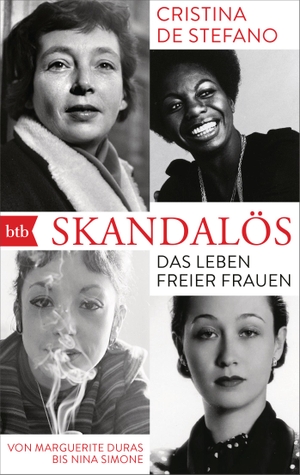 De Stefano, Cristina. Skandalös - Das Leben freier Frauen. Von Marguerite Duras bis Nina Simone. btb Taschenbuch, 2020.