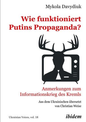 Davydiuk, Mykola. Wie funktioniert Putins Propaganda?. ibidem-Verlag, 2021.
