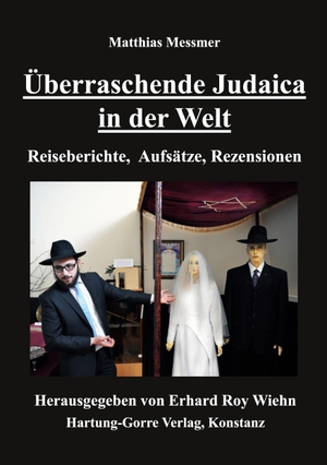 Messmer, Matthias. Überraschende Judaica in der Welt - Reiseberichte, Aufsätze, Rezensionen. Hartung-Gorre, 2023.