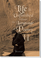 Life Is Unfinished Without the Language of Poetry