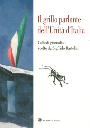 Collodi, Carlo. Il Grillo Parlante Dell'unita D'Italia: Collodi Giornalista Scelto Da Sigfrido Bartolini. Edizioni Polistampa, 2011.