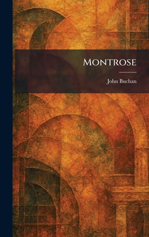Buchan, John. Montrose. Legare Street Press, 2026.