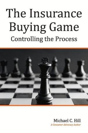 Hill, Michael C.. The Insurance Buying Game: Controlling the Process. Draft2digital, 2021.