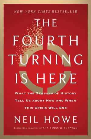 Howe, Neil. The Fourth Turning Is Here - What the Seasons of History Tell Us about How and When This Crisis Will End. Simon + Schuster LLC, 2023.