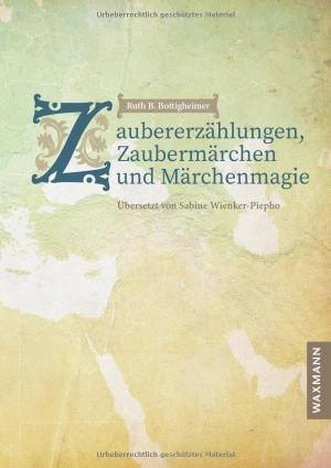 Bottigheimer, Ruth B.. Zaubererzählungen, Zaubermärchen und Märchenmagie. Waxmann Verlag, 2024.