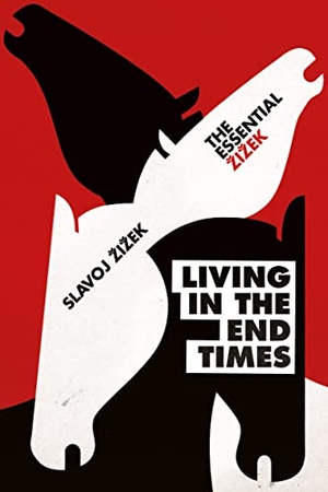 Zizek, Slavoj. Living in the End Times. Verso, 2018.