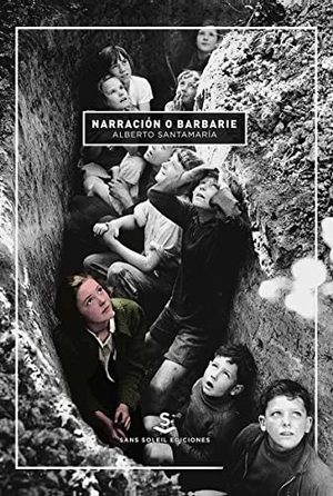 Santamaría Fernández, Alberto / Alberto Santamaría. Narración o barbarie : fragmentos para una lógica de la confusión en tiempos de orden. Sans Soleil Ediciones, 2017.