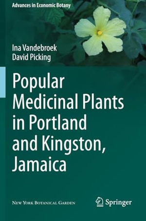 Picking, David / Ina Vandebroek. Popular Medicinal Plants in Portland and Kingston, Jamaica. Springer International Publishing, 2021.