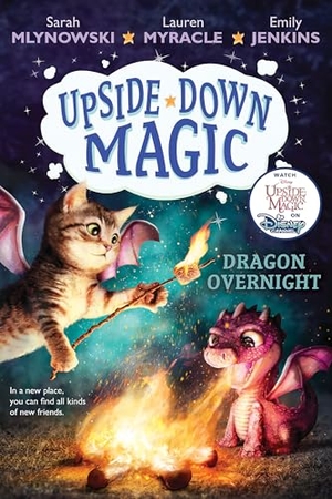 Mlynowski, Sarah / Myracle, Lauren et al. Dragon Overnight (Upside-Down Magic #4). Scholastic Inc., 2018.