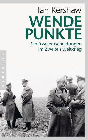 Kershaw, Ian. Wendepunkte - Schlüsselentscheidungen im Zweiten Weltkrieg. Pantheon, 2010.