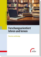 Forschungsorientiert lehren und lernen