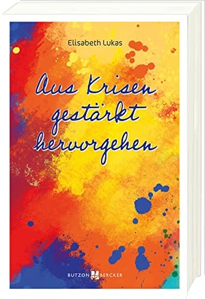 Lukas, Elisabeth. Aus Krisen gestärkt hervorgehen. Butzon & Bercker, 2022.