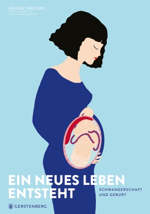 Druvert, Hélène / Jean-Claude Druvert. Ein neues Leben entsteht - Schwangerschaft und Geburt. Gerstenberg Verlag, 2020.