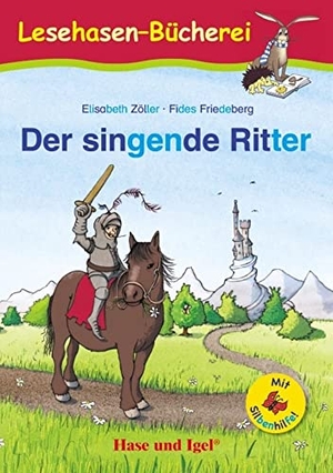 Zöller, Elisabeth. Der singende Ritter / Silbenhilfe - Schulausgabe. Hase und Igel Verlag GmbH, 2021.