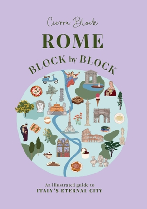 Block, Cierra / Cierra Block. Rome Block by Block - An illustrated guide to Italy's eternal city. Headline, 2026.