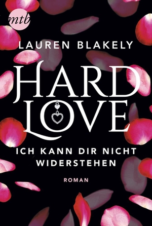Lauren Blakely. Hard Love - Ich kann dir nicht widerstehen!. MIRA Taschenbuch, 2020.