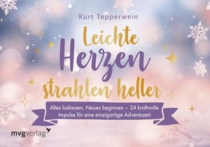 Tepperwein, Kurt. Leichte Herzen strahlen heller - Altes loslassen, Neues beginnen - 24 kraftvolle Impulse für eine einzigartige Adventszeit | Tolle Türchen zum Aufschneiden für Fans von Kurt Tepperwein. MVG Moderne Vlgs. Ges., 2024.