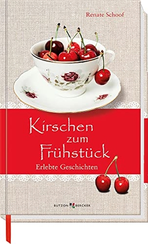Schoof, Renate. Kirschen zum Frühstück - Erlebte Geschichten. Butzon & Bercker, 2021.