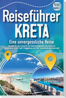 Reiseführer Kreta - Eine unvergessliche Reise: Erkunden Sie alle Traumorte und Sehenswürdigkeiten und erleben Sie Kulinarisches, Action, Spaß, Entspannung uvm. (inkl. interaktivem Kartenkonzept)