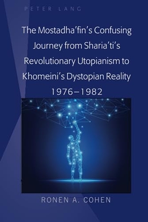 Cohen, Ronen A.. The Mostadha¿fin¿s Confusing Journey from Sharia¿ti¿s Revolutionary Utopianism to Khomeini¿s Dystopian Reality 1976-1982. Peter Lang, 2018.