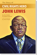 The Story of Civil Rights Hero John Lewis the Story of Civil Rights Hero John Lewis