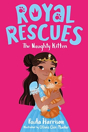 Harrison, Paula. Royal Rescues: The Naughty Kitten. Feiwel & Friends, 2020.