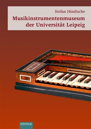 Hindtsche, Stefan. Musikinstrumentenmuseum der Universität Leipzig. EB-Verlag, 2026.