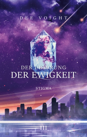 Voight, Dee. Der Ursprung der Ewigkeit - Stigma. Books on Demand, 2021.