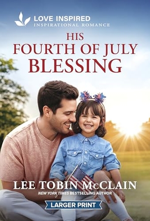 McClain, Lee Tobin. His Fourth of July Blessing - An Uplifting Inspirational Romance. Harlequin, 2026.