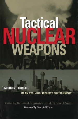 Alexander, Brian / Alistair Millar. Tactical Nuclear Weapons - Emergent Threats in an Evolving Security Environment. Potomac Books, 2003.