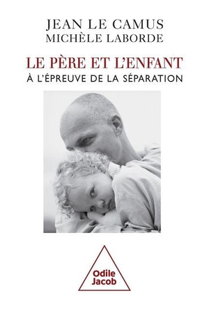 Le Camus, Jean / Michèle Laborde. Le Père et l'Enfant - À l'épreuve de la séparation. Odile Jacob, 2009.