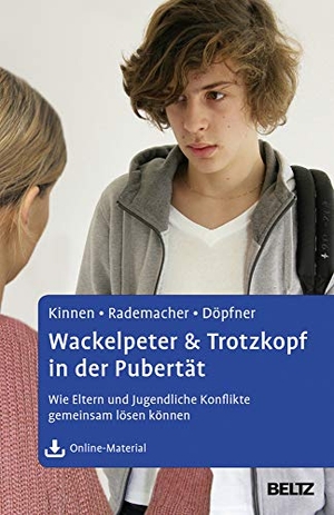 Kinnen, Claudia / Rademacher, Christiane et al. Wackelpeter & Trotzkopf in der Pubertät - Wie Eltern und Jugendliche Konflikte gemeinsam lösen können. Mit Online-Material. Psychologie Verlagsunion, 2015.