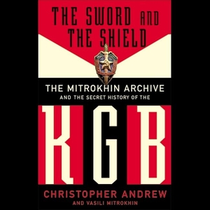 Andrew, Christopher / Vasili Mitrokhin. The Sword and the Shield Lib/E: The Mitrokhin Archive and the Secret History of the KGB. HighBridge Audio, 2000.