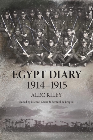 Riley, Alec. Egypt Diary 1914-1915. Little Gully Publishing, 2022.