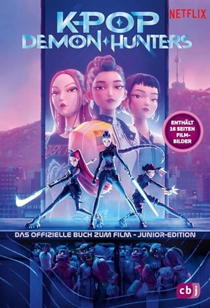 Yoon, Jessica. KPop Demon Hunters - Das offizielle Buch zum Film - Junior-Edition - Enthält 16 Seiten Filmbilder - Originalbuch zum oscarprämierten Netflix-Hit. cbj, 2026.