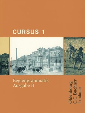Boberg, Britta / Bode, Reinhard et al. Cursus B 1. Begleitgrammatik. Oldenbourg Schulbuchverl., 2004.